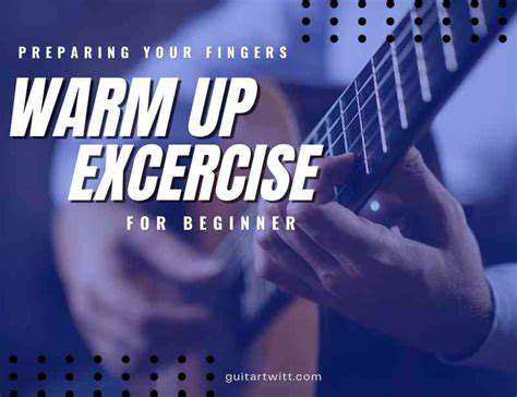 Warm-upExercises:PreparingYourFingersforAction